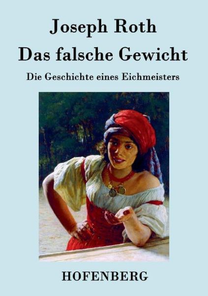 Das Falsche Gewicht - Joseph Roth - Bøger - Hofenberg - 9783843077002 - 10. august 2015