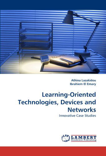 Cover for Ibrahiem El Emary · Learning-oriented Technologies, Devices and Networks: Innovative Case Studies (Paperback Bog) (2011)