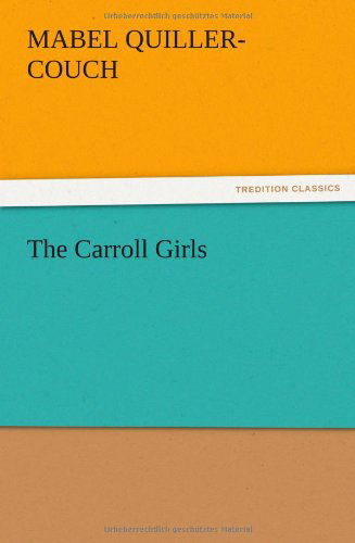 Cover for Mabel Quiller-couch · The Carroll Girls (Paperback Book) (2012)