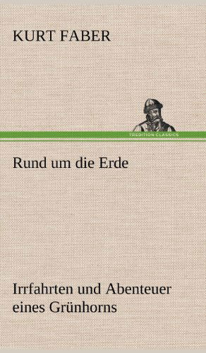 Cover for Kurt Faber · Rund Um Die Erde (Hardcover Book) [German edition] (2012)
