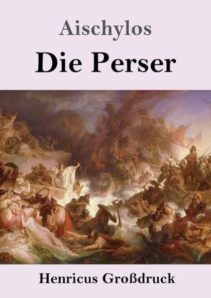 Cover for Aischylos · Die Perser (Grossdruck) (Taschenbuch) (2019)