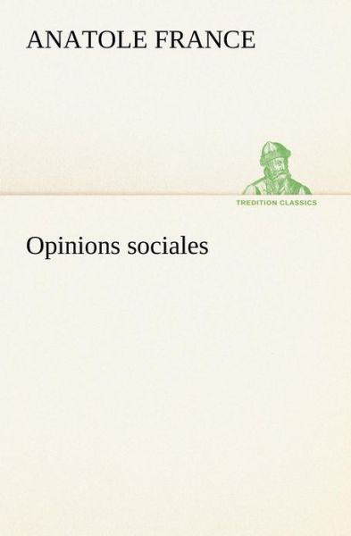 Cover for Anatole France · Opinions Sociales (Tredition Classics) (French Edition) (Paperback Book) [French edition] (2012)