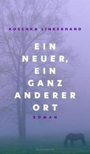 Cover for Koschka Linkerhand · Ein neuer, ein ganz anderer Ort (Pocketbok) (2021)