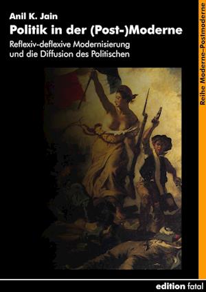 Politik in der (Post-)Moderne - Anil K. Jain - Inne - Edition Fatal - 9783935147002 - 11 marca 2022