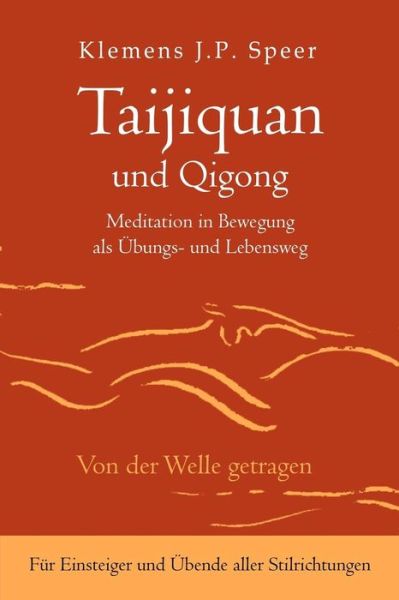 Cover for Klemens J.p. Speer · Taijiquan Und Qigong: Meditation in Bewegung Als Übungs- Und Lebensweg (Paperback Book) [German edition] (2014)