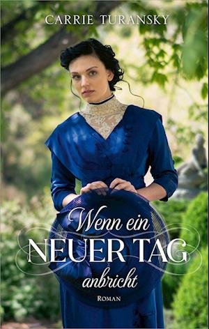Cover for Carrie Turansky · Wenn Ein Neuer Tag Anbricht (Book)