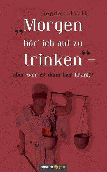 Cover for Bogdan Jonik · &quot;Morgen hoer' ich auf zu trinken&quot; - aber wer ist denn hier krank? (Taschenbuch) (2020)