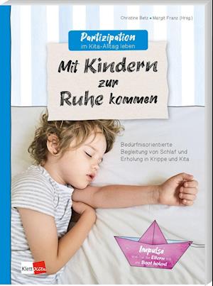 Partizipation im Kita-Alltag leben: Mit Kindern zur Ruhe kommen - Christine Betz - Books - Klett Kita GmbH - 9783960462002 - January 10, 2022