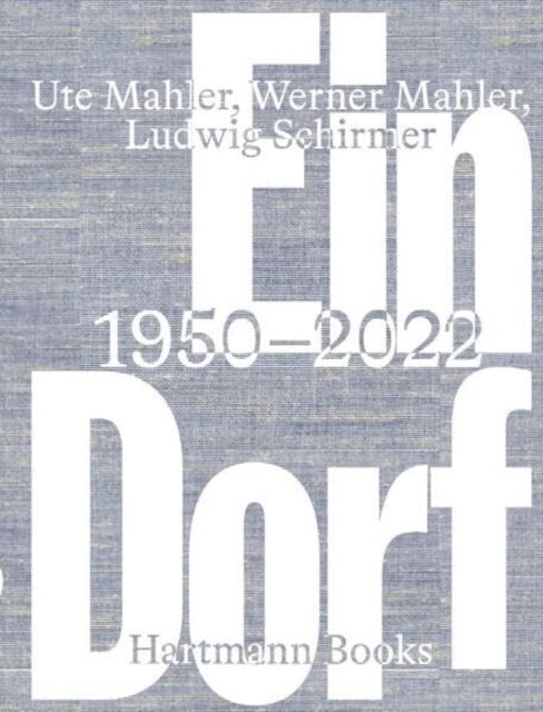 Cover for Ute Mahler · Ute Mahler, Werner  Mahler, Ludwig Shirmer: Ein Dorf 1950-2022 (Hardcover Book) (2024)