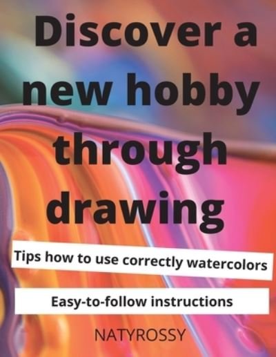 Cover for Naty Rossy · Discover a New Hobby through Drawing (Paperback Bog) (2021)