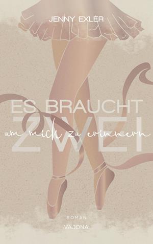 Cover for Jenny Exler · Es braucht zwei, um mich zu erinnern (Es braucht - Reihe 2) (Book) (2023)