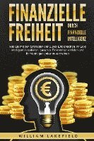 Finanzielle Freiheit durch finanzielle Intelligenz: Wie Sie mit den Strategien der Super-Erfolgreichen Ihr Geld intelligent investieren, passives Einkommen erzielen und Ihr Vermögen gekonnt vermehren - William Lakefield - Książki - Pegoa Global Media / EoB - 9783989371002 - 2 marca 2024