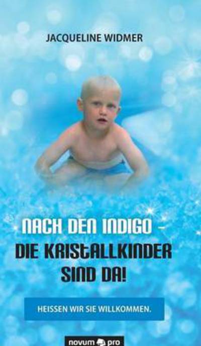 Cover for Widmer · Nach den Indigo - Die Kristallki (Book) (2016)