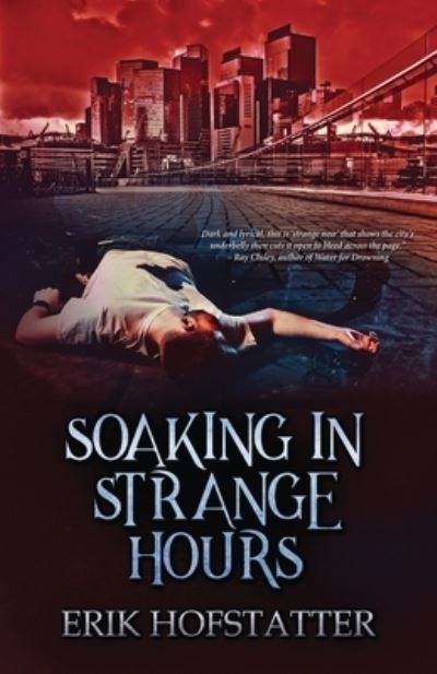 Cover for Erik Hofstatter · Soaking in Strange Hours: A Tristan Grieves Fragment (Paperback Book) (2021)