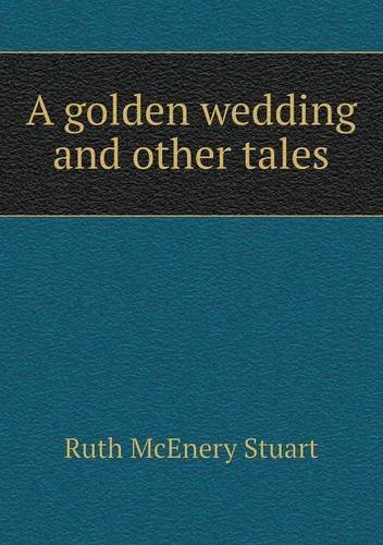 Cover for Ruth Mcenery Stuart · A Golden Wedding and Other Tales (Paperback Book) (2013)