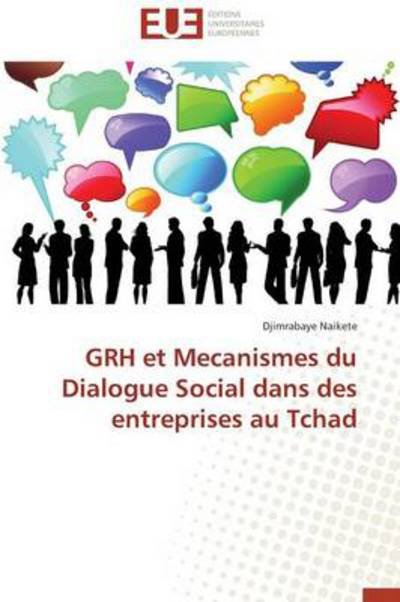 Cover for Djimrabaye Naikete · Grh et Mecanismes Du Dialogue Social Dans Des Entreprises Au Tchad (Paperback Book) [French edition] (2018)