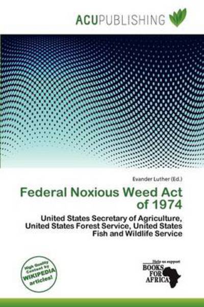 Cover for Evander Luther · Federal Noxious Weed Act of 1974 (Book) (2011)