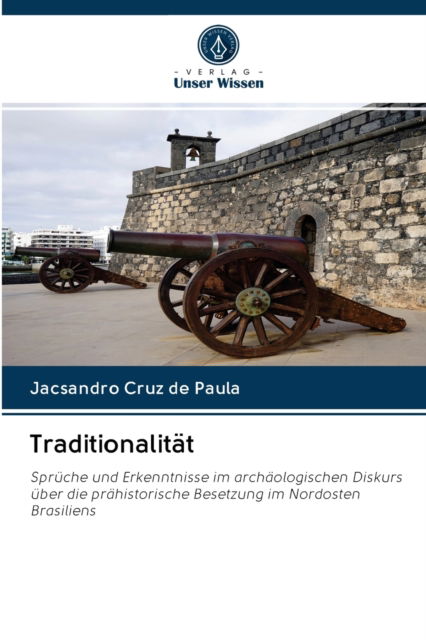 Traditionalitat - Jacsandro Cruz de Paula - Bøger - Verlag Unser Wissen - 9786200998002 - 23. maj 2020