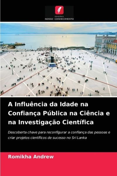 Cover for Romikha Andrew · A Influencia da Idade na Confianca Publica na Ciencia e na Investigacao Cientifica (Taschenbuch) (2021)