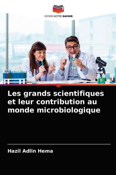 Cover for Hazil Adlin Hema · Les grands scientifiques et leur contribution au monde microbiologique (Paperback Book) (2021)