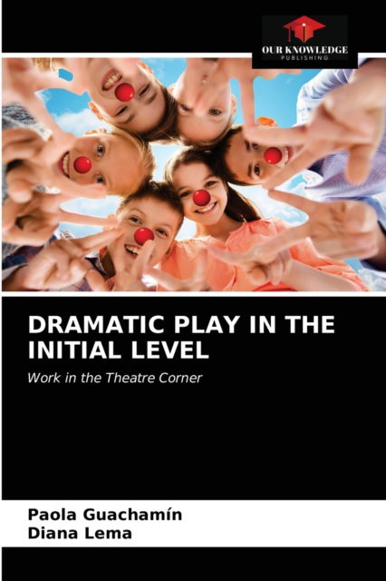 Cover for Paola Guachamín · Dramatic Play in the Initial Level (Paperback Book) (2021)