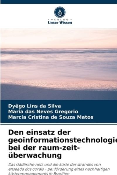 Cover for Dyego Lins Da Silva · Den einsatz der geoinformationstechnologie bei der raum-zeit-uberwachung (Taschenbuch) (2021)