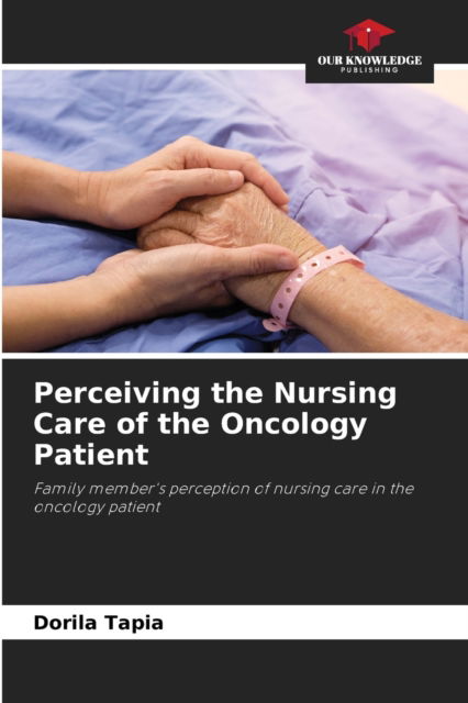 Cover for Dorila Tapia · Perceiving the Nursing Care of the Oncology Patient (Paperback Book) (2021)