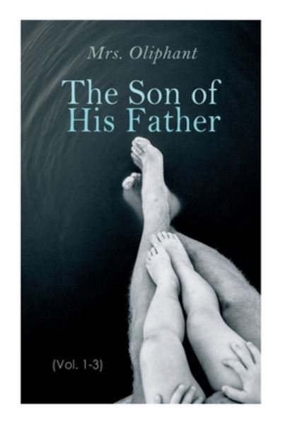 Cover for Mrs Oliphant · The Son of His Father (Vol. 1-3) (Paperback Book) (2020)