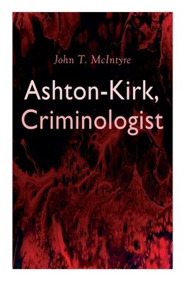 Cover for John T McIntyre · Ashton-Kirk, Criminologist (Paperback Book) (2020)