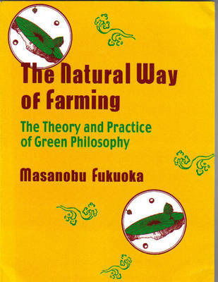 Cover for Fukuoka Masanobu · Natural Way of Farming: The Theory And Practice of Green Phllosophy (Paperback Book) (1985)