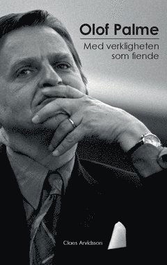 Cover for Claes Arvidsson · Olof Palme : med verkligheten som fiende (Taschenbuch) (2019)