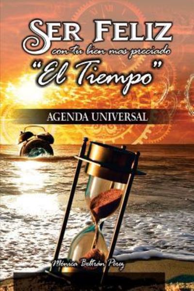 Cover for Monica Beltran Perez · Agenda Universal -- (Ser Feliz Con Tu Bien M s Preciado El Tiempo) (Paperback Book) (2019)