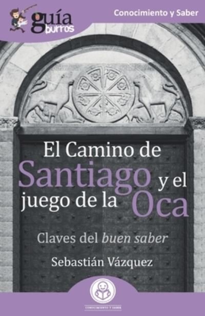 Cover for Sebastian Vazquez · GuiaBurros El Camino de Santiago y el juego de la Oca: Claves del buen saber - Guiaburros (Paperback Book) (2020)