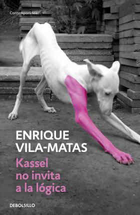 Cover for Enrique Vila-Matas · Kassel no invita a la logica (Taschenbuch) (2021)