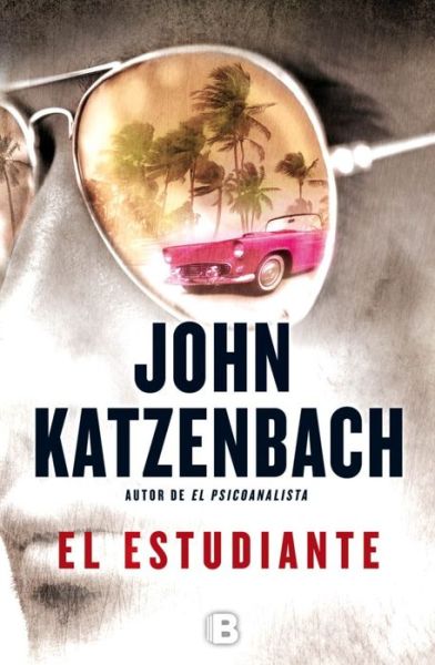 El Estudiante - John Katzenbach - Books - Ediciones B - 9788466655002 - January 16, 2015