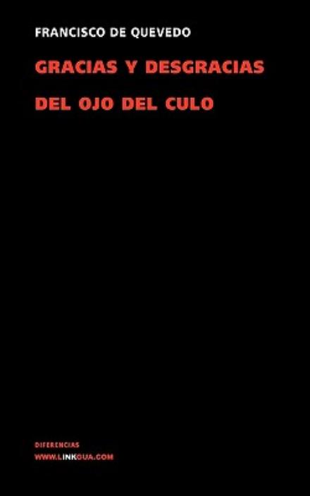 Gracias Y Desgracias Del Ojo Del Culo (Memoria) (Spanish Edition) - Francisco De Quevedo Y Villegas - Books - Linkgua - 9788498166002 - 2024