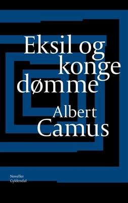 Cover for Albert Camus · Eksil og kongedømme (Inbunden Bok) [3:e utgåva] [Indbundet] (2013)