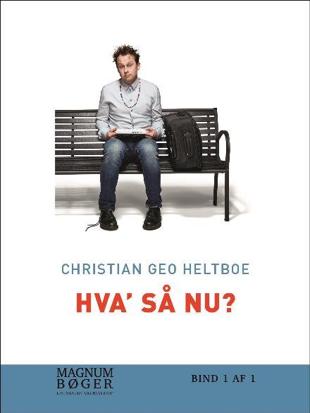Cover for Christian Geo Heltboe · Hva' så nu? (Sewn Spine Book) [1e uitgave] (2017)