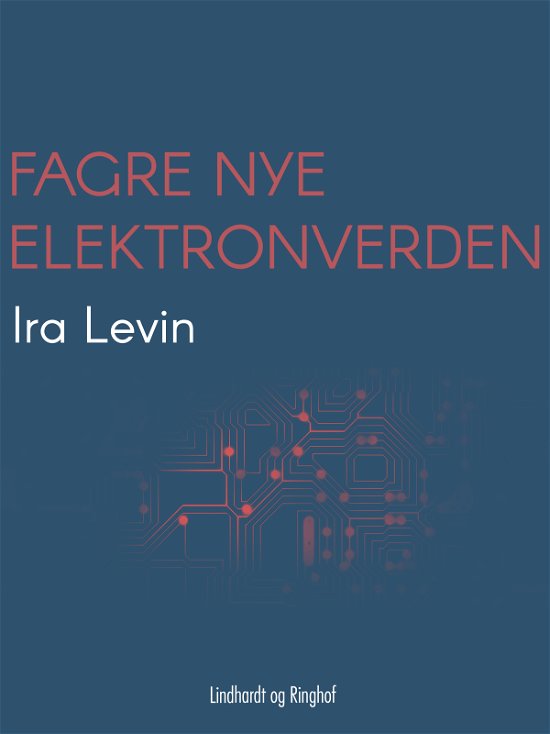 Cover for Ira Levin · Fagre nye elektronverden (Sewn Spine Book) [1.º edición] (2018)