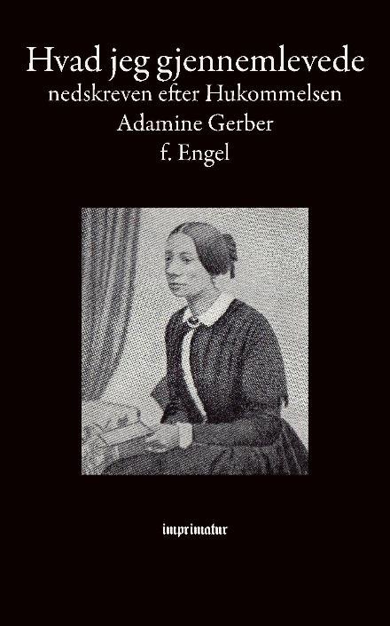 Hvad jeg gjennemlevede - Adamine Gerber - Bøger - imprimatur - 9788740939002 - 4. juni 2019