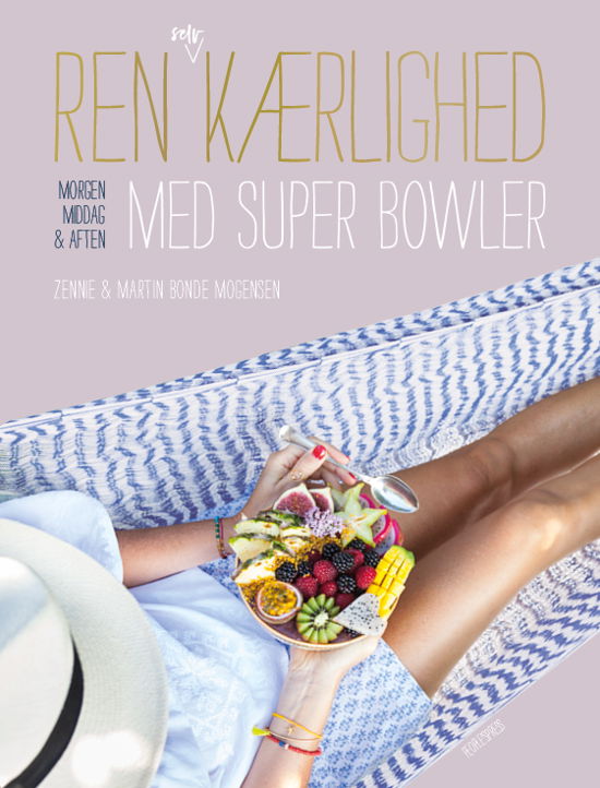 Cover for Martin og Zennie Bonde Mogensen · Ren selvkærlighed med super bowls (Bound Book) [1.º edición] (2018)