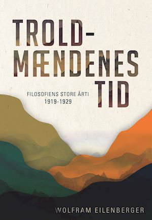 Cover for Wolfram Eilenberger · Troldmændenes tid (Hardcover Book) [1. Painos] (2020)