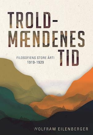 Cover for Wolfram Eilenberger · Troldmændenes tid (Hardcover Book) [1th edição] (2020)