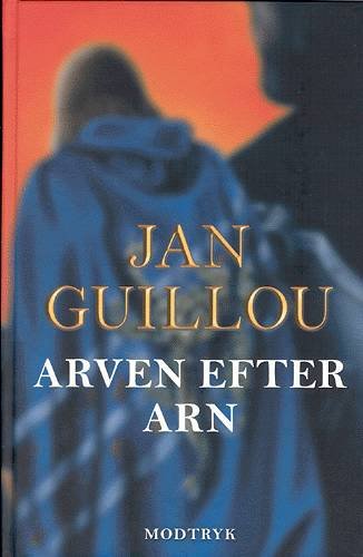 Cover for Jan Guillou · Korstogsserien: Arven efter Arn (Inbunden Bok) [3:e utgåva] [Hardback] (2003)