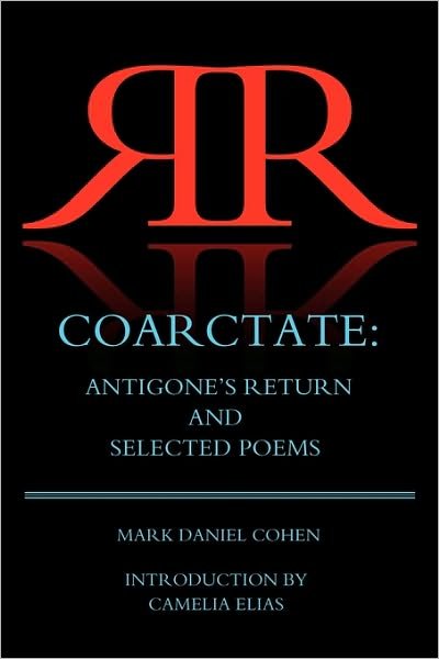 Cover for Mark Daniel Cohen · Coarctate: Antigone's Return and Selected Poems (Paperback Book) (2010)