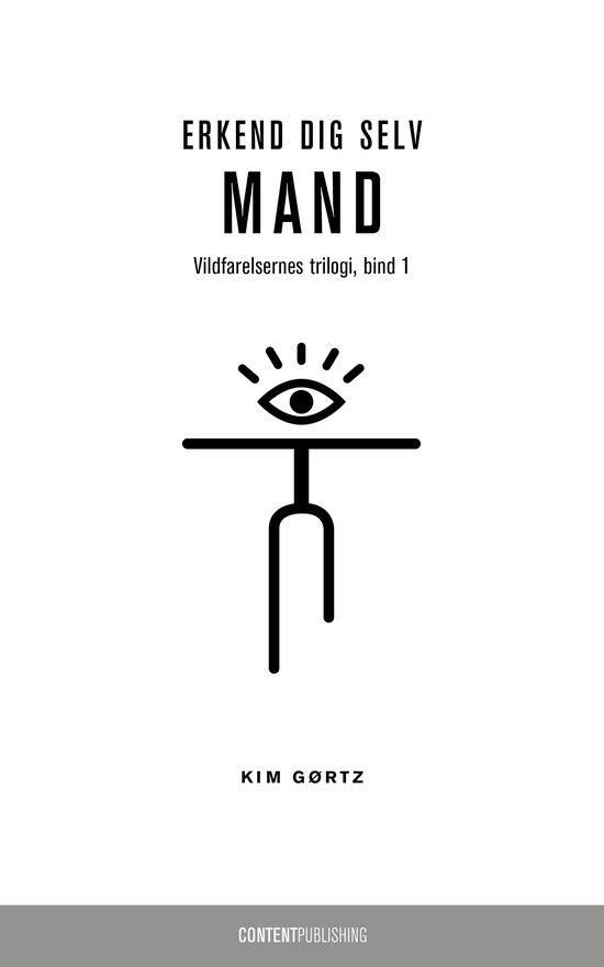 Cover for Kim Gørtz · Vildfarelsernes trilogi: Erkend dig selv, mand (Heftet bok) [1. utgave] (2017)