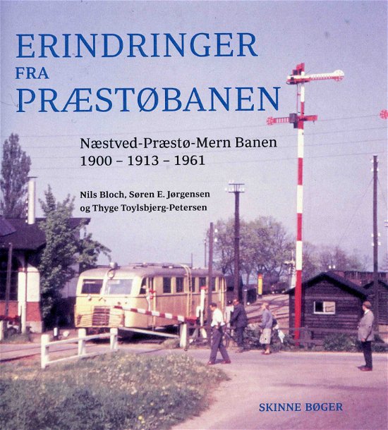 Søren Jørgensen og Thyge Toylsbjerg-Petersen Nils Bloch · Erindringer fra Præstøbanen (Hardcover Book) [1. Painos] (2024)