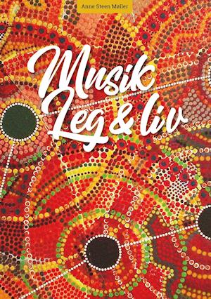 Anne Steen Møller · Musik, leg og liv (Sewn Spine Book) [1st edition] (2022)