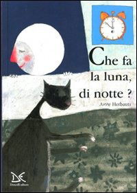 Cover for Anne Herbauts · Cosa Fa La Luna Di Notte? Ediz. Illustrata (Book)