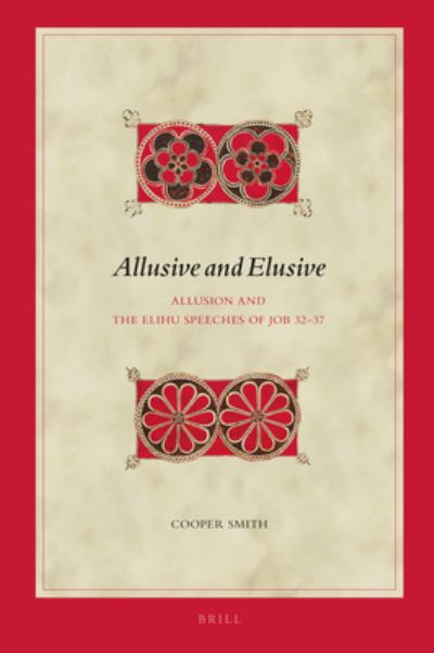 Cover for Cooper Smith · Allusive and Elusive : Allusion and the Elihu Speeches of Job 32-37 (N/A) (2022)